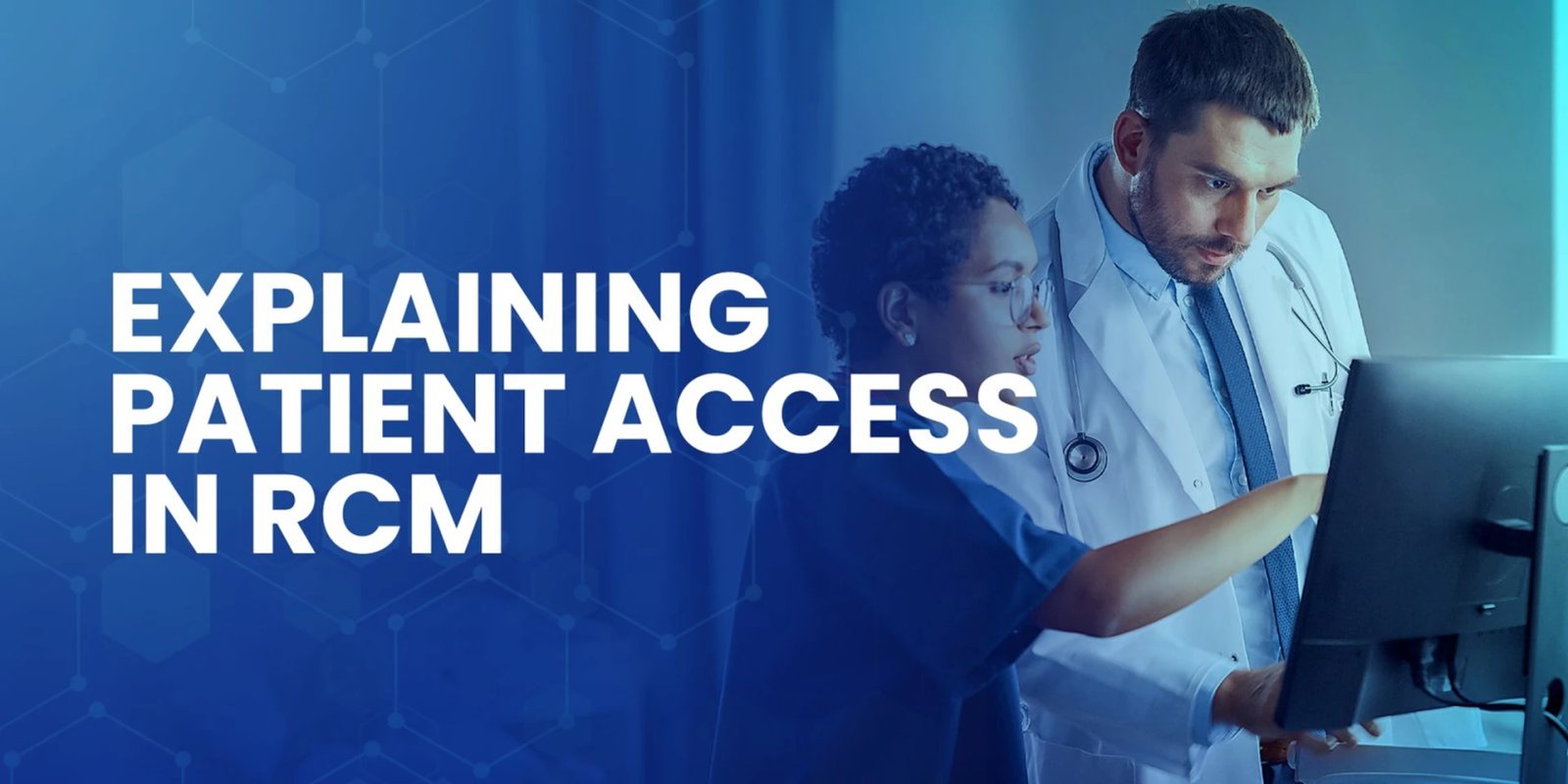 Easy Explanation to Patient Access Solutions and Its Importance in RCM 