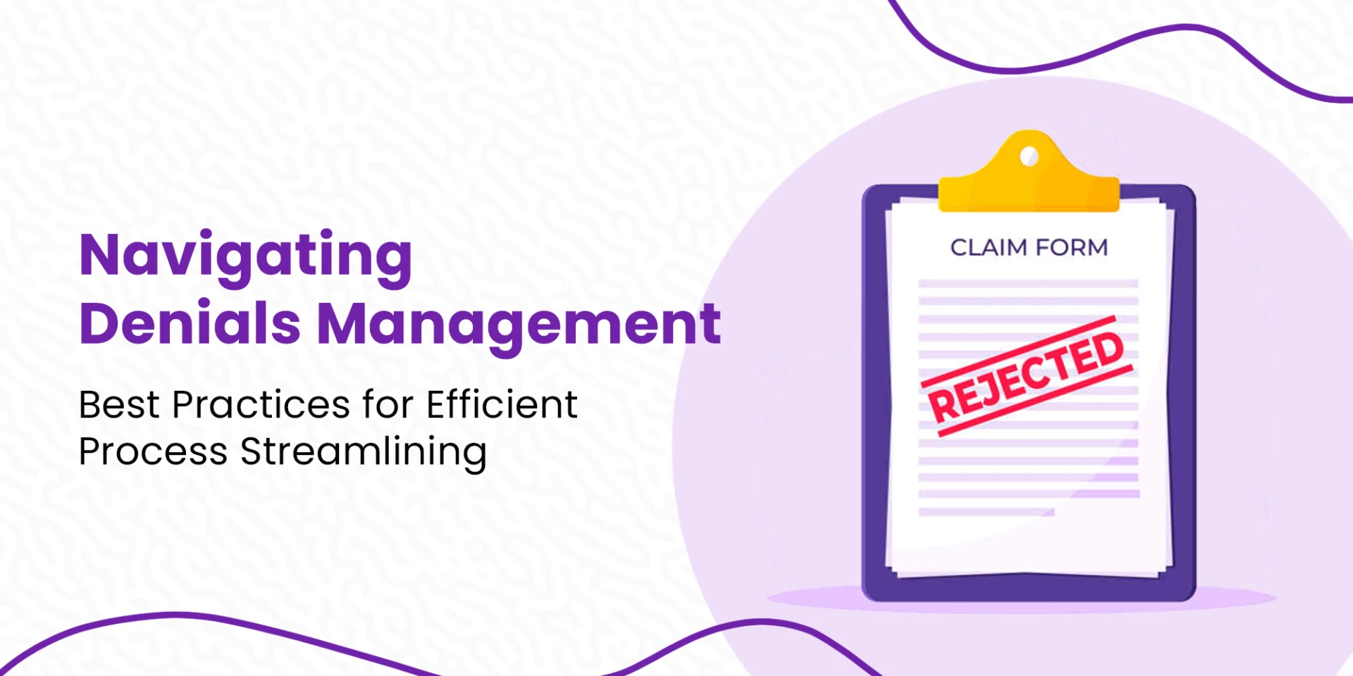 Navigating Denials Management: Best Practices for Efficient Process Streamlining